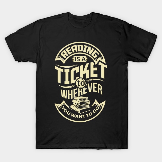 Reading is a Ticket To Wherever Book Worm T-Shirt by ghsp